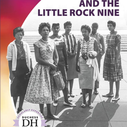 Daisy Bates and the Little Rock Nine