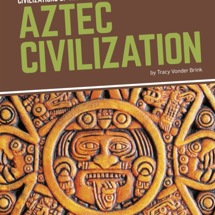 Civilizations of the World: Aztec Civilization