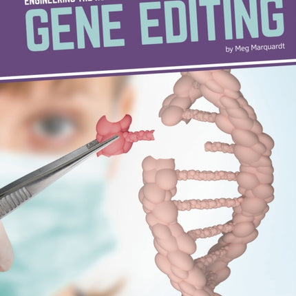 Engineering the Human Body: Gene Editing