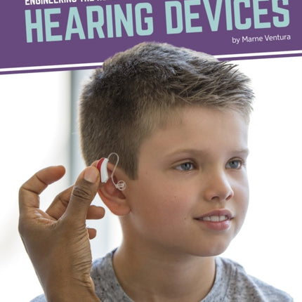 Engineering the Human Body: Hearing Devices