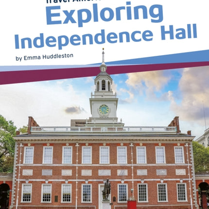 Travel America's Landmarks: Exploring Independence Hall