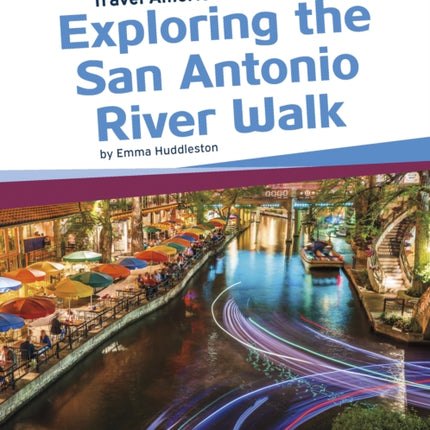 Travel America's Landmarks: Exploring the San Antonio River Walk