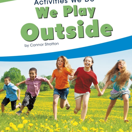 Activities We Do: We Play Outside