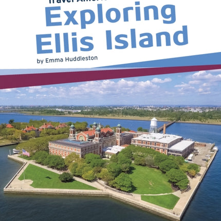 Travel America's Landmarks: Exploring Ellis Island