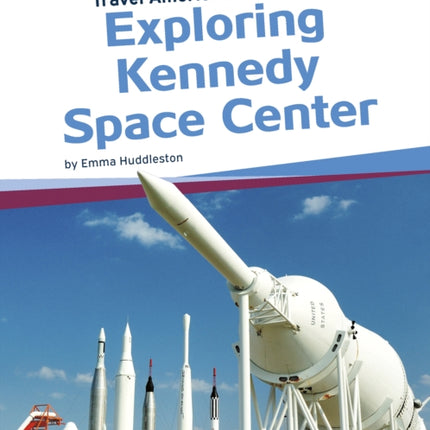 Travel America's Landmarks: Exploring Kennedy Space Centre