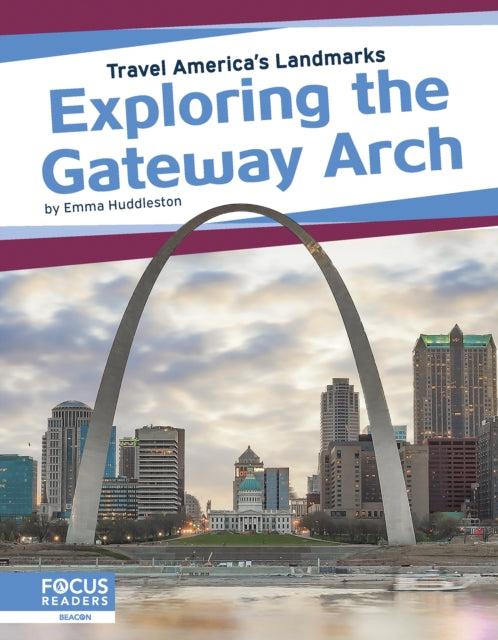 Travel America's Landmarks: Exploring the Gateway Arch