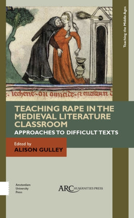 Teaching Rape in the Medieval Literature Classroom: Approaches to Difficult Texts