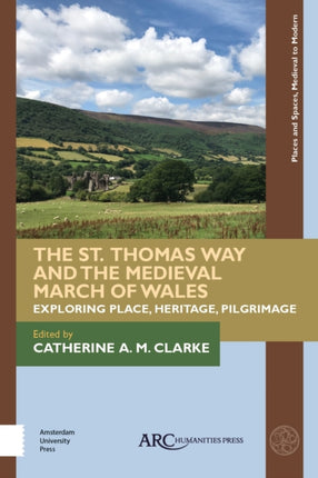 The St. Thomas Way and the Medieval March of Wales: Exploring Place, Heritage, Pilgrimage