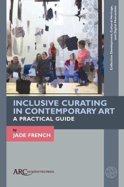 Inclusive Curating in Contemporary Art: A Practical Guide