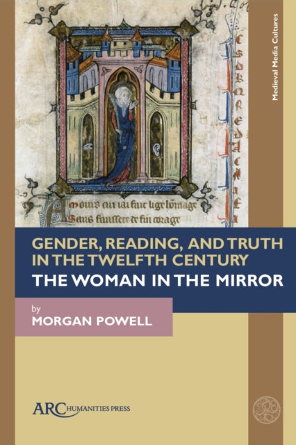 Gender, Reading, and Truth in the Twelfth Century: The Woman in the Mirror