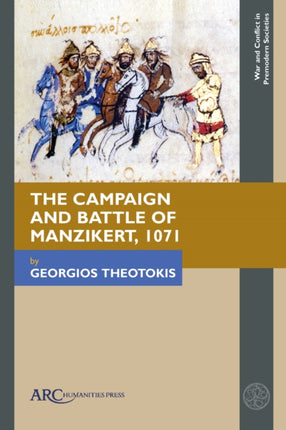 The Campaign and Battle of Manzikert 1071