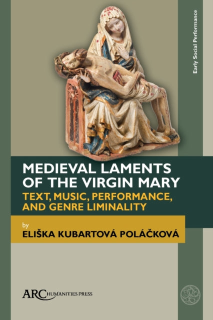 Medieval Laments of the Virgin Mary: Text, Music,