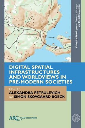 Digital Spatial Infrastructures and Worldviews in Pre-Modern Societies