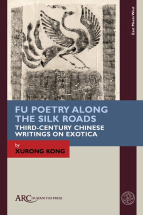 Fu Poetry Along the Silk Roads: Third-Century Chinese Writings on Exotica