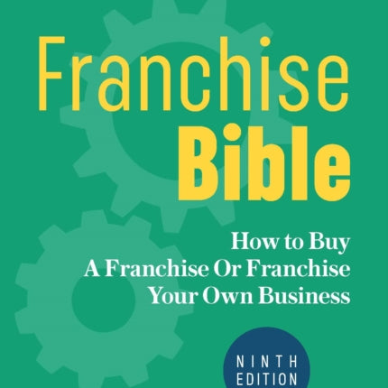 Franchise Bible: How to Buy a Franchise or Franchise Your Own Business