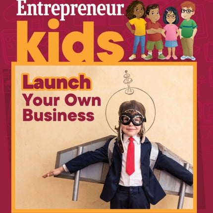 Entrepreneur Kids: Launch Your Business: Launch Your Business