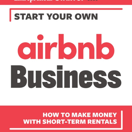 Start Your Own Airbnb Business: How to Make Money With Short-Term Rentals