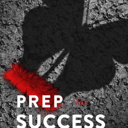 Prep for Success: The Entrepreneur's Guide to Achieving Your Dreams