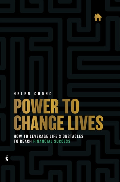 Power To Change Lives: How To Leverage Life’s Obstacles To Reach Financial Success