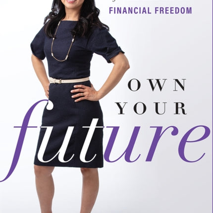 Own Your Future: One Woman’s Story of Immigration and Financial Freedom