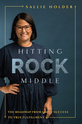 Hitting Rock Middle: The Roadmap From Empty Success To True Fulfillment