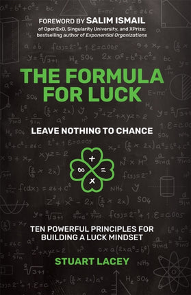 The Formula For Luck: Leave Nothing To Chance: Ten Powerful Principles For Building A Luck Mindset