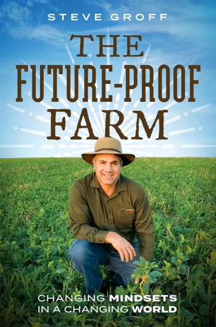 The Future-Proof Farm: Changing Mindsets In A Changing World