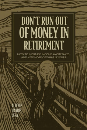 Don't Run Out of Money in Retirement: How to