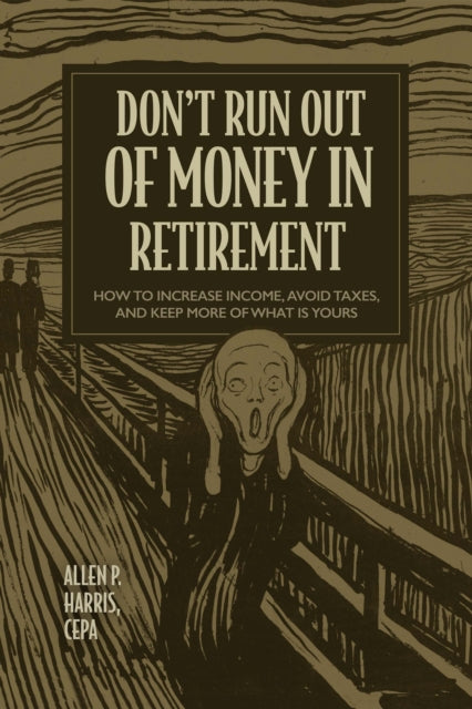 Don't Run Out of Money in Retirement: How to