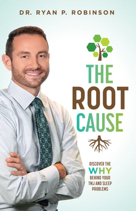 The Root Cause: Discover The Why Behind Your TMJ And Sleep Problems