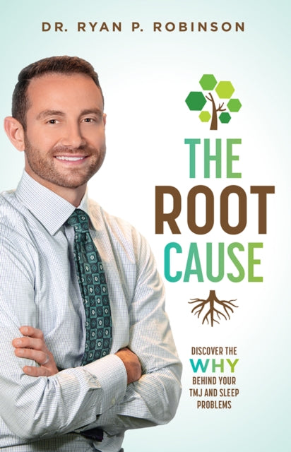 The Root Cause: Discover The Why Behind Your TMJ And Sleep Problems