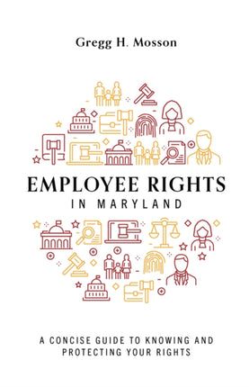 Employee Rights In Maryland: A Concise Guide To Knowing And Protecting Your Rights