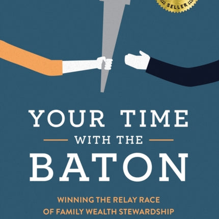 Your Time With The Baton: Winning the Relay Race of Family Wealth Stewardship