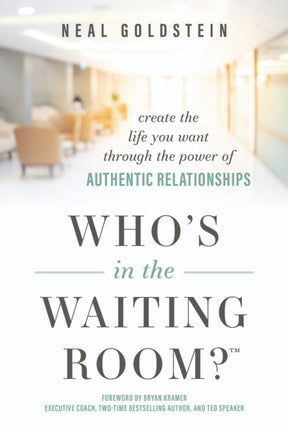 Who's In The Waiting Room?: Create the Life You Want through the Power of Authentic Relationships