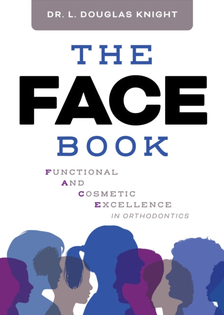 The FACE Book: Functional and Cosmetic Excellence in Orthodontics