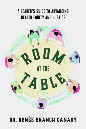 Room at the Table: A Leader's Guide to Advancing Health Equity and Inclusion