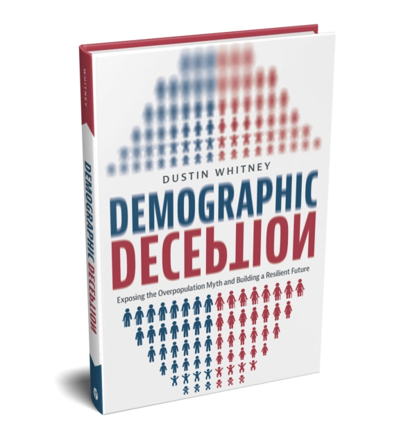 Demographic Deception: Exposing the Overpopulation Myth and Building a Resilient Future