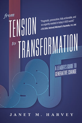 From Tension to Transformation: A Leader's Guide to Generative Change