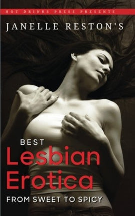 Janelle Reston's Best Lesbian Erotica: From Sweet to Spicy