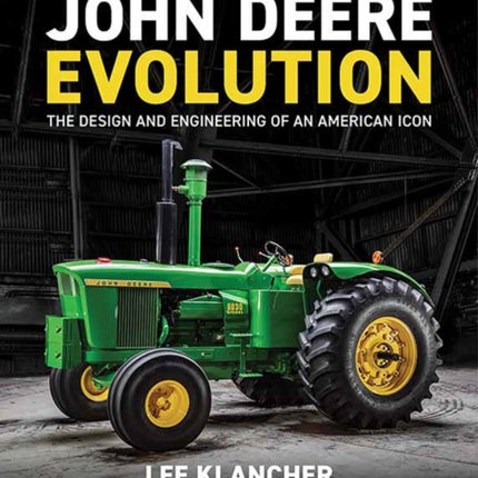 John Deere Evolution: The Design and Engineering of an American Icon