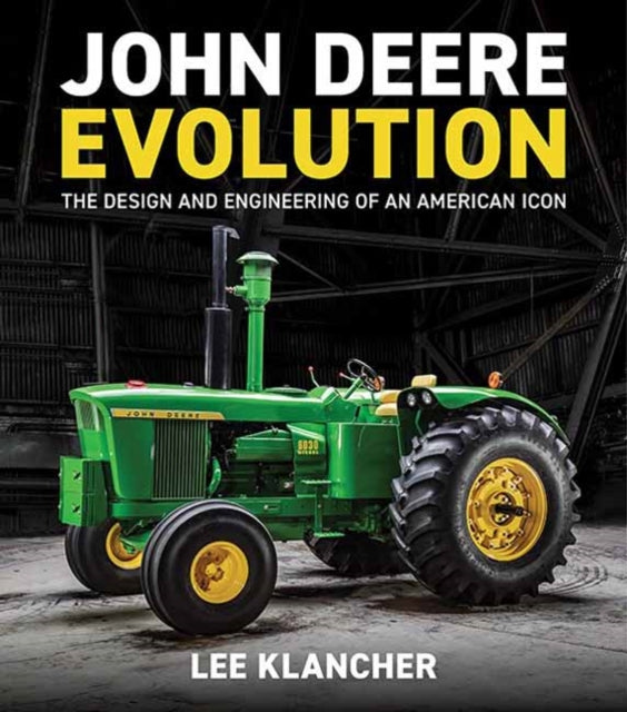 John Deere Evolution: The Design and Engineering of an American Icon