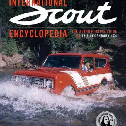 International Scout Encyclopedia: The Complete Guide to the Legendary 4x4