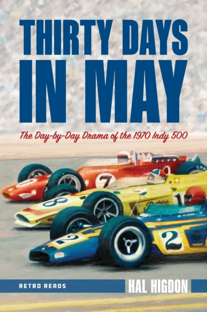 Thirty Days in May: The Day-by-Day Drama of the 1970 Indy 500