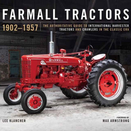 Farmall Century: 1923–2023: The Evolution of Red Tractors and Crawlers in the Golden Age of International Harvester