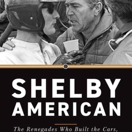 Shelby American: The Renegades Who Built the