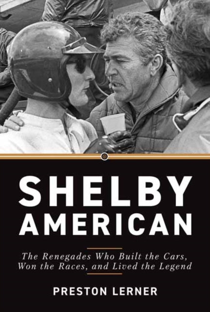 Shelby American: The Renegades Who Built the