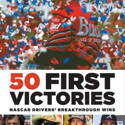 50 First Victories: Nascar Drivers' Breakthrough Wins