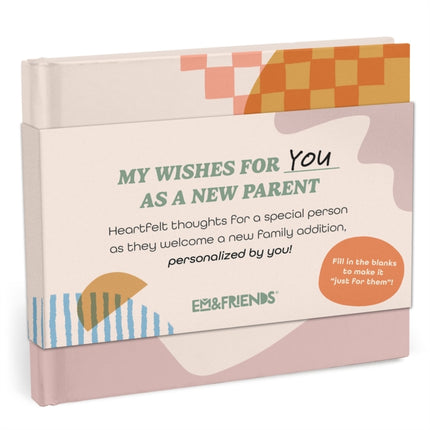 Em & Friends My Wishes for You as a New Parent Fill-in Books