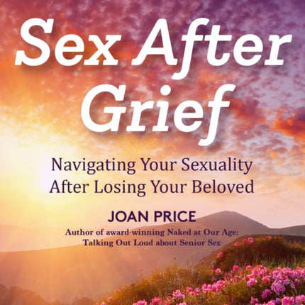 Sex After Grief: Navigating Your Sexuality After