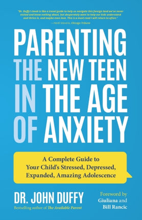 Parenting the New Teen in the Age of Anxiety: Raising Happy, Healthy Humans Ages 8 to 24